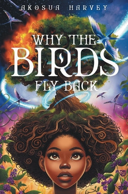 Cover Image for Why the Birds Fly Back -- Akosua Harvey, Paperback