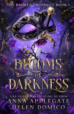 Cover Image for Blooms of Darkness (The Broken Prophecy Book 1) -- Anna Applegate, Paperback