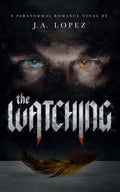 Cover Image for The Watching: A Paranormal Romance Novel -- J. a. Lopez, Paperback