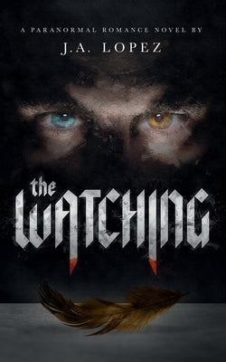 Cover Image for The Watching: A Paranormal Romance Novel -- J. a. Lopez, Paperback