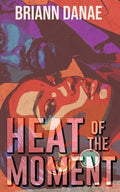 Cover Image for Heat Of The Moment -- Briann Danae, Paperback