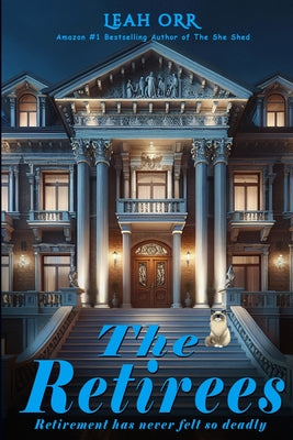 Cover Image for The Retirees: Retirement has never felt so deadly -- Leah Orr, Paperback