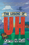 Cover Image for The Legend of Uh -- Aaron N. Hall, Paperback