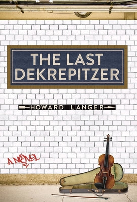 Cover Image for The Last Dekrepitzer -- Howard Langer, Hardcover