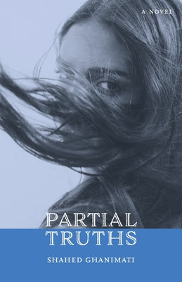 Cover Image for Partial Truths -- Shahed Ghanimati, Paperback
