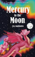 Cover Image for Mercury to the Moon -- J. Q. Gagliastro, Paperback