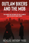 Cover Image for Outlaw Bikers and the Mob: The Bloody Pact Between the Hells Angels and the Rizzuto Crime Family -- Nicholas Anthony Parisi, Paperback