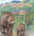 Cover Image for The Little Grizzly Who Walked Like a Boss: Exploring Canada's Wild Banff National Park with a Brave Bear Cub: Trails, Trains, and Turquoise Lakes -- Katmai Stories, Hardcover