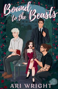 Cover Image for Bound to the Beasts -- Ari Wright, Paperback