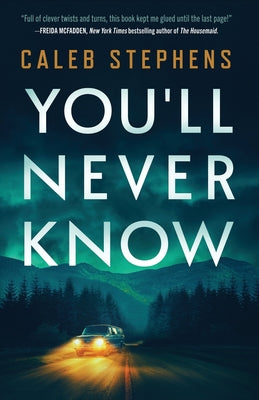Cover Image for You'll Never Know: A Thriller -- Caleb Stephens, Paperback