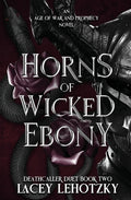 Cover Image for Horns of Wicked Ebony -- Lacey Lehotzky, Paperback