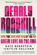 Cover Image for Nearly Roadkill: Queer Love on the Run -- Kate Bornstein, Paperback