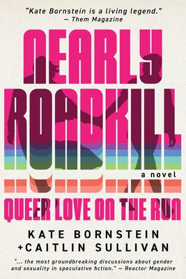 Cover Image for Nearly Roadkill: Queer Love on the Run -- Kate Bornstein, Paperback