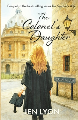 Cover Image for The Colonel's Daughter: Prequel to The Senator's Wife -- Jen Lyon, Paperback