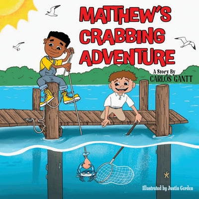 Cover Image for Matthew's Crabbing Adventure -- Carlos Gantt, Paperback