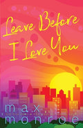 Cover Image for Leave Before I Love You -- Max Monroe, Paperback
