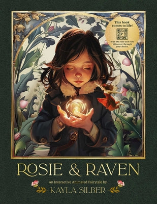 Cover Image for Rosie & Raven: An Interactive Animated Fairytale -- Kayla Silber, Hardcover
