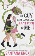 Cover Image for The Guy Sure Looks Like Plant Food To Me -- Santana Knox, Paperback