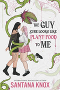 Cover Image for The Guy Sure Looks Like Plant Food To Me -- Santana Knox, Paperback