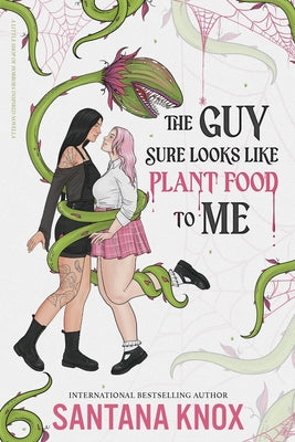 Cover Image for The Guy Sure Looks Like Plant Food To Me -- Santana Knox, Paperback