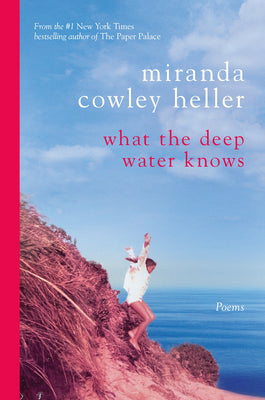 Cover Image for What the Deep Water Knows: Poems -- Miranda Cowley Heller, Paperback