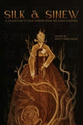 Cover Image for Silk & Sinew: A Collection of Folk Horror from the Asian Diaspora -- Kristy Park Kulski, Paperback
