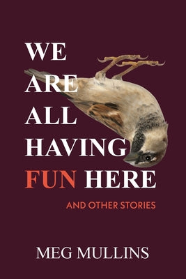 Cover Image for We Are All Having Fun Here -- Meg Mullins, Paperback