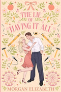 Cover Image for The Lie of Having It All -- Morgan Elizabeth, Paperback