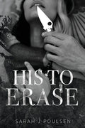 Cover Image for His To Erase -- Sarah J. Poulsen, Paperback