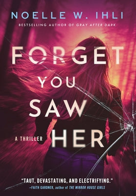 Cover Image for Forget You Saw Her: A standalone prequel to Ask for Andrea -- Noelle West Ihli, Hardcover