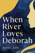 Cover Image for When River Loves Deborah -- Yong Kim, Paperback