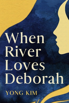 Cover Image for When River Loves Deborah -- Yong Kim, Paperback