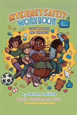 Cover Image for Internet Safety Workbook for Tweens: With Olivia and Friends -- Nathaniel G. Lachine, Paperback