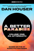 Cover Image for A Better Paradise: Volume One (an Aftermath) -- Dan Houser, Hardcover