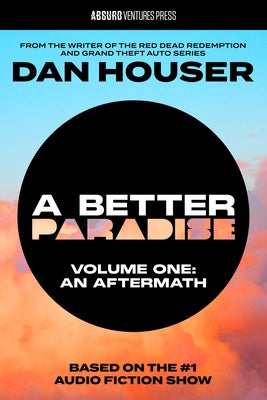 Cover Image for A Better Paradise: Volume One (an Aftermath) -- Dan Houser, Hardcover