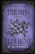 Cover Image for Triumph of the Elderoak -- K. M. Gordon, Paperback