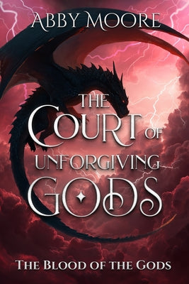Cover Image for The Court of Unforgiving Gods -- Abby Moore, Paperback