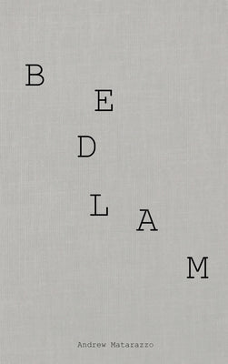 Cover Image for Bedlam -- Andrew Matarazzo, Hardcover