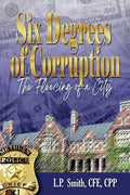 Cover Image for Six Degrees of Corruption - The Fleecing of a City -- L. P. Smith, Paperback