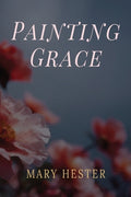 Cover Image for Painting Grace -- Mary Hester, Paperback