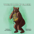 Cover Image for Twelve Days at Glacier -- Sue Sutherland, Paperback