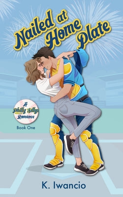 Cover Image for Nailed at Home Plate -- K. Iwancio, Paperback