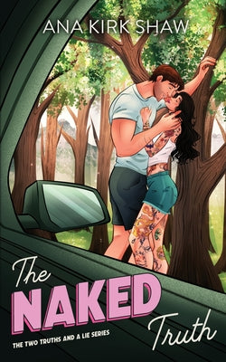 Cover Image for The Naked Truth: An Enemies to Lovers Road Trip Romance -- Ana Kirk Shaw, Paperback