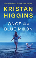 Cover Image for Once in a Blue Moon -- Kristan Higgins, Paperback