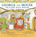 Cover Image for George the Mouse in a Log Pile House -- Rebecca Atanassova, Hardcover