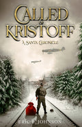 Cover Image for Called of Kristoff a Santa Chronicle -- Eric P. Johnson, Paperback