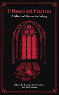 Cover Image for Of Plagues and Blasphemy: A Medieval Horror Anthology -- Amanda Havill Adgate, Paperback