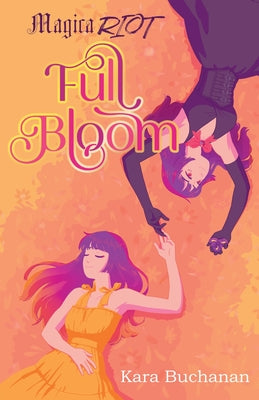 Cover Image for Magica Riot Full Bloom -- Kara Buchanan, Paperback