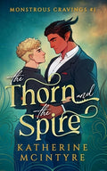 Cover Image for The Thorn and the Spire -- Katherine McIntyre, Paperback