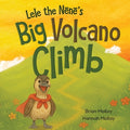 Cover Image for Lele the Nēnē's Big Volcano Climb: A Hawaiian Story of Bravery and Aloha -- Brian Molloy, Paperback